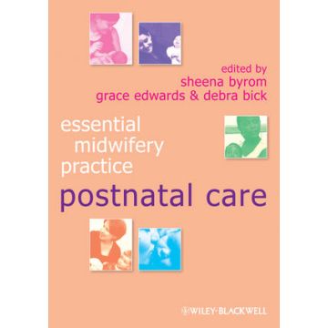 Essential Midwifery Practice: Postnatal Care  Byrom Sheena; Edwards Grace; Bick Debra  Wiley - Blackwell  9781405170918