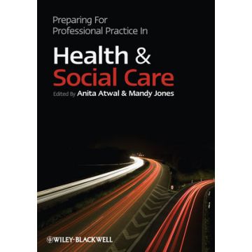 Preparing for Professional Practice in Health and Social Care  Atwal Anita; Jones Mandy  Wiley - Blackwell  9781405175937