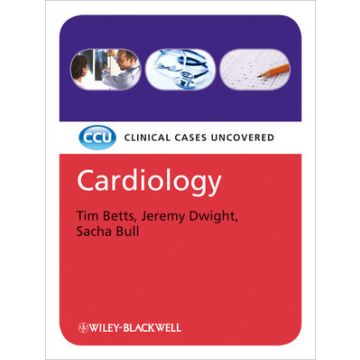 Cardiology: Clinical Cases Uncovered  Betts Tim; Dwight Jeremy; Bull Sacha  Wiley - Blackwell  9781405178006
