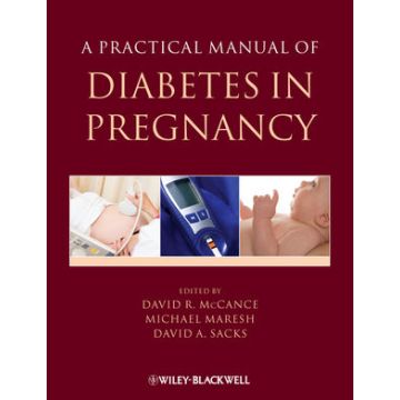 A Practical Manual of Diabetes in Pregnancy  McCance David; Maresh Michael; Sacks David  Wiley - Blackwell  9781405179041