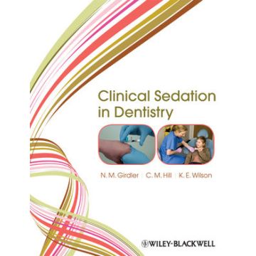 Clinical Sedation in Dentistry  Girdler N. M.; Hill C. Michael; Wilson Katherine  Wiley - Blackwell  9781405180696