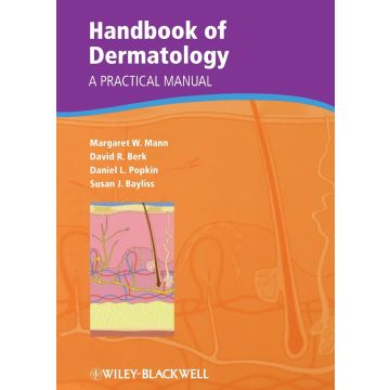 Handbook of Dermatology: A Practical Manual  Mann Margaret W.; Berk David R.; Popkin Daniel L.; Bayliss Susan J.  Wiley - Blackwell  9781405181105