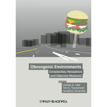 Obesogenic Environments  Lake Amelia; Townshend Tim G.; Alvanides Seraphim  Wiley - Blackwell  9781405182638