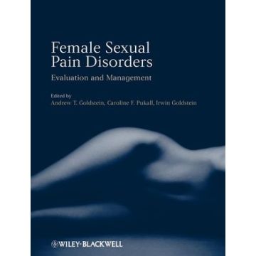 Female Sexual Pain Disorders: Evaluation and Management  Goldstein Andrew; Pukall Caroline; Goldstein Irwin  Wiley - Blackwell  9781405183987