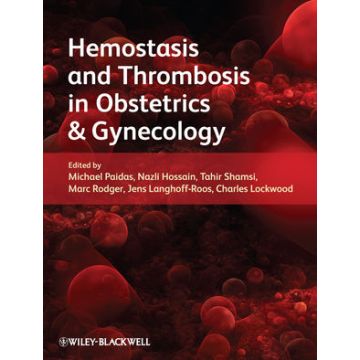 Hemostasis and Thrombosis in Obstetrics and Gynecology  Paidas Michael J.; Hossain M. Enamul; Shamsi Tahir S.; Rodger Marc A.  Wiley - Blackwell  9781405183994