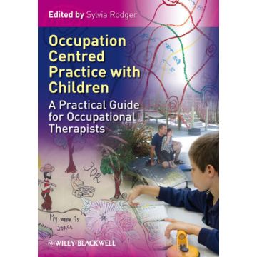 Occupation Centred Practice with Children: A Practical Guide for Occupational Therapists  Rodger Sylvia  Wiley - Blackwell  9781405184274