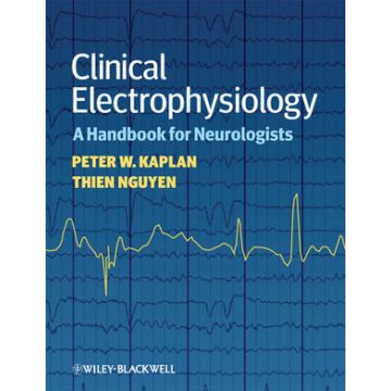 Clinical Electrophysiology: A Handbook for Neurologists  Kaplan Peter W.; Nguyen Thien  Wiley - Blackwell  9781405185295