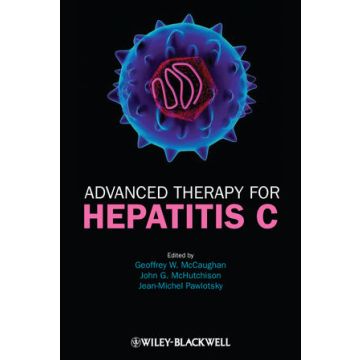 Advanced Therapy for Hepatitis C  McCaughan Geoffrey W.; McHutchison John; Pawlotsky Jean-Michel  Wiley - Blackwell  9781405187459