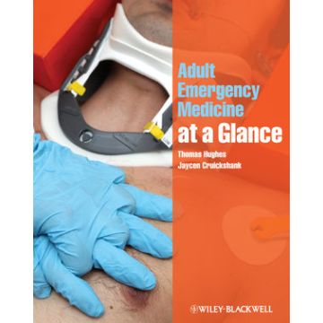 Adult Emergency Medicine at a Glance  Hughes Thomas; Cruickshank Jaycen  Wiley - Blackwell  9781405189019