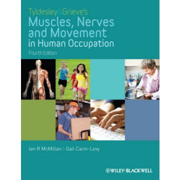 Tyldesley and Grieve's Muscles, Nerves and Movement in Human Occupation, 4ed.  McMillan Ian; Carin-Levy Gail  Wiley - Blackwell  9781405189293