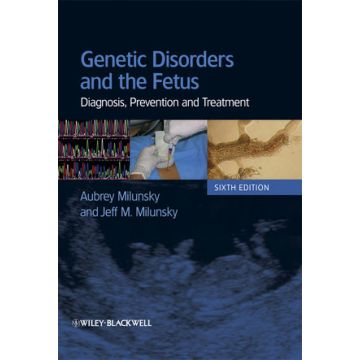 Genetic Disorders and the Fetus: Diagnosis, Prevention and Treatment, 6ed.  Milunsky Aubrey; Milunsky Jeff  Wiley - Blackwell  9781405190879