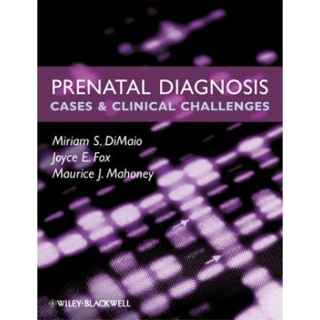 Prenatal Diagnosis: Cases and Clinical Challenges  DiMaio Miriam S.; Fox Joyce E.; Mahoney Maurice J.  Wiley - Blackwell  9781405191432