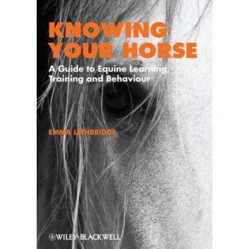 Knowing Your Horse: A Guide to Equine Learning, Training and Behaviour  Lethbridge Emma  Wiley - Blackwell  9781405191647