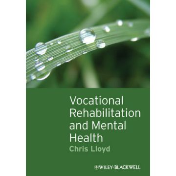Vocational Rehabilitation and Mental Health  Lloyd Chris  Wiley - Blackwell  9781405192491