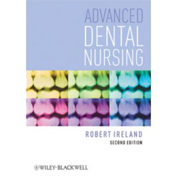 Advanced Dental Nursing, 2ed.  Ireland Robert  Wiley - Blackwell  9781405192675