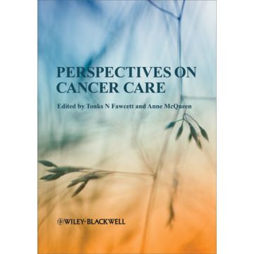 Perspectives on Cancer Care  Fawcett Tonks N; McQueen Anne  Wiley - Blackwell  9781405195706