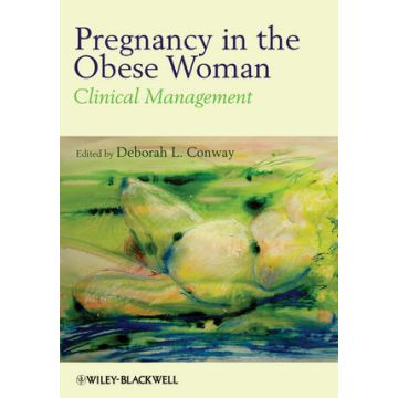 Pregnancy in the Obese Woman: Clinical Management  Conway Deborah  Wiley - Blackwell  9781405196482