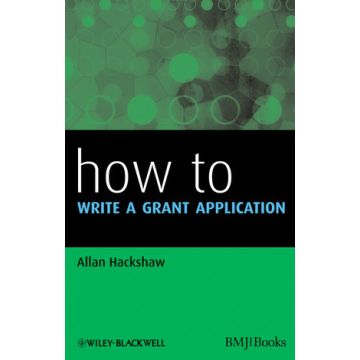 How to Write a Grant Application  Hackshaw Allan  Wiley - Blackwell  9781405197557