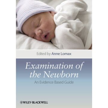 Examination of the Newborn: An Evidence Based Guide  Lomax Anne  Wiley - Blackwell  9781405197748
