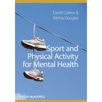 Sport and Physical Activity for Mental Health  Carless David; Douglas Kitrina  Wiley - Blackwell  9781405197854