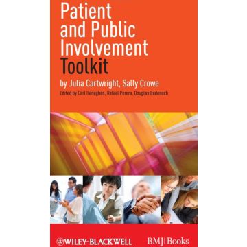 Patient and Public Involvement Toolkit  Cartwright Julia; Crowe Sally; Heneghan Carl; Badenoch Douglas; Perera Rafael  Wiley - Blackwell  9781405199100