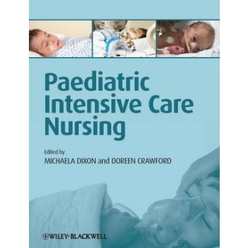 Paediatric Intensive Care Nursing  Dixon Michaela; Crawford Doreen  Wiley - Blackwell  9781405199360