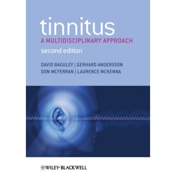 Tinnitus: A Multidisciplinary Approach, 2ed.  Baguley David; Andersson Gerhard; McFerran Don; McKenna Laurence  Wiley - Blackwell  9781405199896