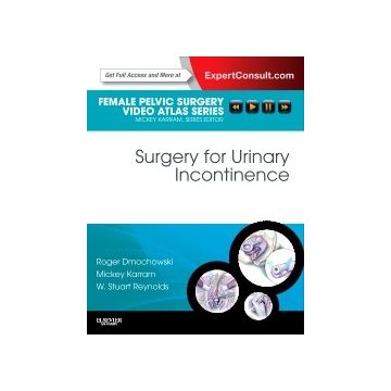 Surgery for Urinary Incontinence, 1st Edition - Female Pelvic Surgery Video Atlas Series: Expert Consult: Online and Print    [Dmochowski - Elsevier Science]