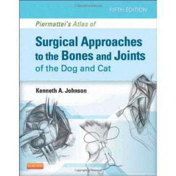 Piermattei's Atlas of Surgical Approaches to the Bones and Joints of the Dog and Cat, 5th Edition     [Johnson - Elsevier Science]