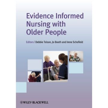 Evidence Informed Nursing with Older People  Tolson Debbie; Booth Jo; Schofield Irene  Wiley - Blackwell  9781444331134