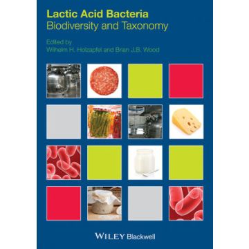 Lactic Acid Bacteria: Biodiversity and Taxonomy  Holzapfel Wilhelm H.; Wood Brian J.B.  Wiley - Blackwell   9781444333831