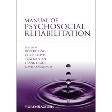 Manual of Psychosocial Rehabilitation  King Robert; Lloyd Chris; Meehan Tom; Deane Frank; Kavanagh David  Wiley - Blackwell  9781444333978
