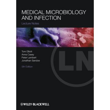 Lecture Notes: Medical Microbiology and Infection, 5ed.  Elliott Tom; Casey Anna; Lambert Peter A.; Sandoe Jonathan  Wiley - Blackwell  9781444334654