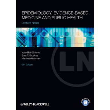 Lecture Notes: Epidemiology, Evidence-based Medicine and Public Health, 6ed.  Ben-Shlomo Yoav; Brookes Sara; Hickman Matthew  Wiley - Blackwell  9781444334784