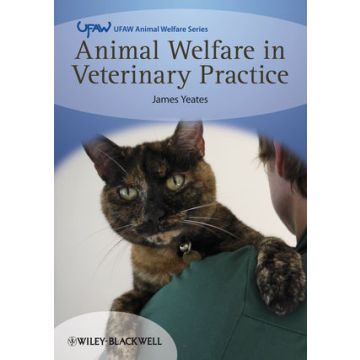 Animal Welfare in Veterinary Practice  Yeates James  Wiley - Blackwell  9781444334876