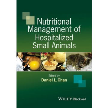 Nutritional Management of Hospitalized Small Animals  Chan Daniel  Wiley - Blackwell  9781444336474