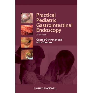 Practical Pediatric Gastrointestinal Endoscopy, 2ed.  Gershman George; Thomson Mike  Wiley - Blackwell  9781444336498