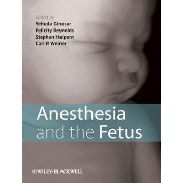 Anesthesia and the Fetus  Ginosar Yehuda; Reynolds Felicity; Halpern Stephen H.; Weiner Carl  Wiley-Blackwell  9781444337075