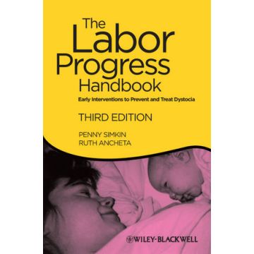 The Labor Progress Handbook: Early Interventions to Prevent and Treat Dystocia, 3ed.  Simkin Penny; Ancheta Ruth  Wiley - Blackwell  9781444337716
