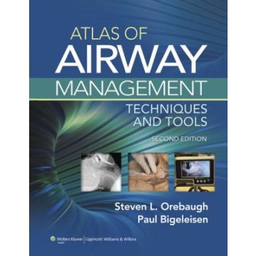 Atlas of Airway Management, 2ed.  Orebaugh Steven L.; Bigeleisen Paul E.  LIPPINCOTT Williams and Wilkins  9781451103397
