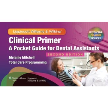 Clinical Primer, 2ed. A Pocket Guide for Dental Assistants  Mitchell Melanie; Total Care Programming Inc.  LIPPINCOTT Williams and Wilkins  9781451105087