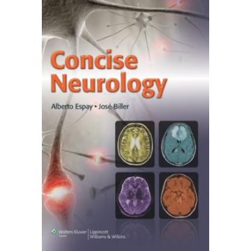 Concise Neurology  Espay Alberto J.; Biller José  LIPPINCOTT Williams and Wilkins  9781451113600