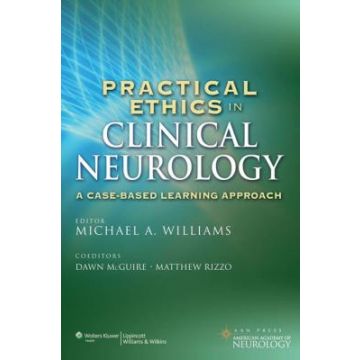 Practical Ethics in Clinical Neurology  Williams Michael  LIPPINCOTT Williams and Wilkins  9781451114058