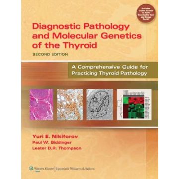Diagnostic Pathology and Molecular Genetics of the Thyroid, 2ed.  Nikiforov Yuri E.; Biddinger Paul W.; Thompson Lester D.R.   LIPPINCOTT Williams and Wilkins  9781451114553