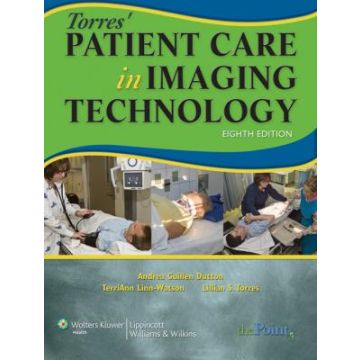 Torres' Patient Care in Imaging Technology, 8ed.  Dutton Andrea Guillen; Linn-Watson TerriAnn; Torres Lillian S.  LIPPINCOTT Williams and Wilkins  9781451115659