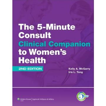 The 5-Minute Consult Clinical Companion to Women's Health, 2ed.  McGarry Kelly A.  LIPPINCOTT Williams and Wilkins  9781451116540