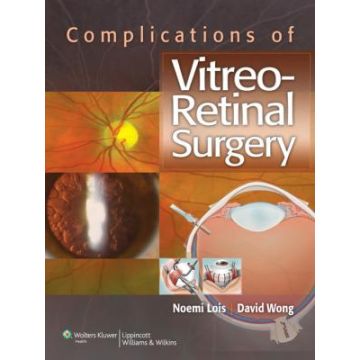 Complications of Vitreo-Retinal Surgery  Lois Noemi; Wong David  LIPPINCOTT Williams and Wilkins  9781451119381