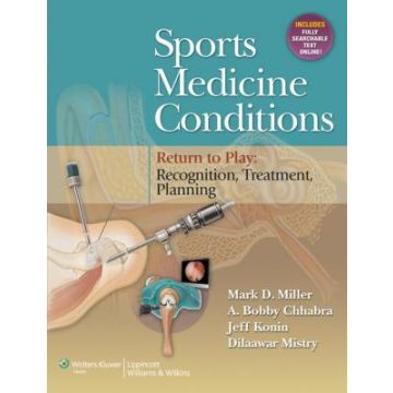 Sports Medicine Conditions. Return To Play: Recognition, Treatment, Planning  Miller Mark D.; Chhabra A. Bobby; Konin Jeff; Mistry Dilaawar  LIPPINCOTT Williams and Wilkins  9781451121032