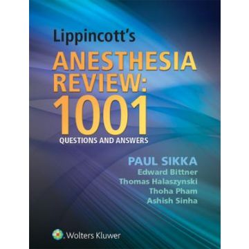 Lippincott's Anesthesia Review: 1001 Questions and Answers - Sikka Paul; Bittner Edward A.; Halaszynski Thomas; Pham Thoha; Sinha Ashish - LIPPINCOTT Williams and Wilkins - 9781451132007