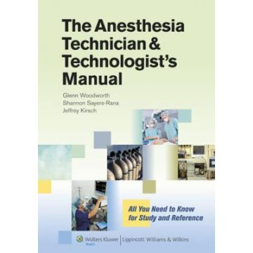 The Anesthesia Technician and Technologist's Manual  Woodworth Glenn; Kirsch Jeffrey R.; Sayers-Rana Shannon  LIPPINCOTT Williams and Wilkins  9781451142662